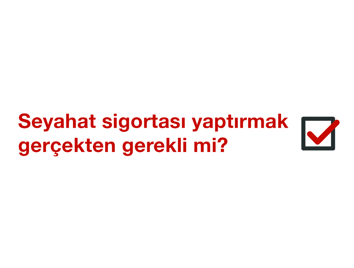 Seyahat Sağlık Sigortası Yaptırmak Gerçekten Gerekli Mi?