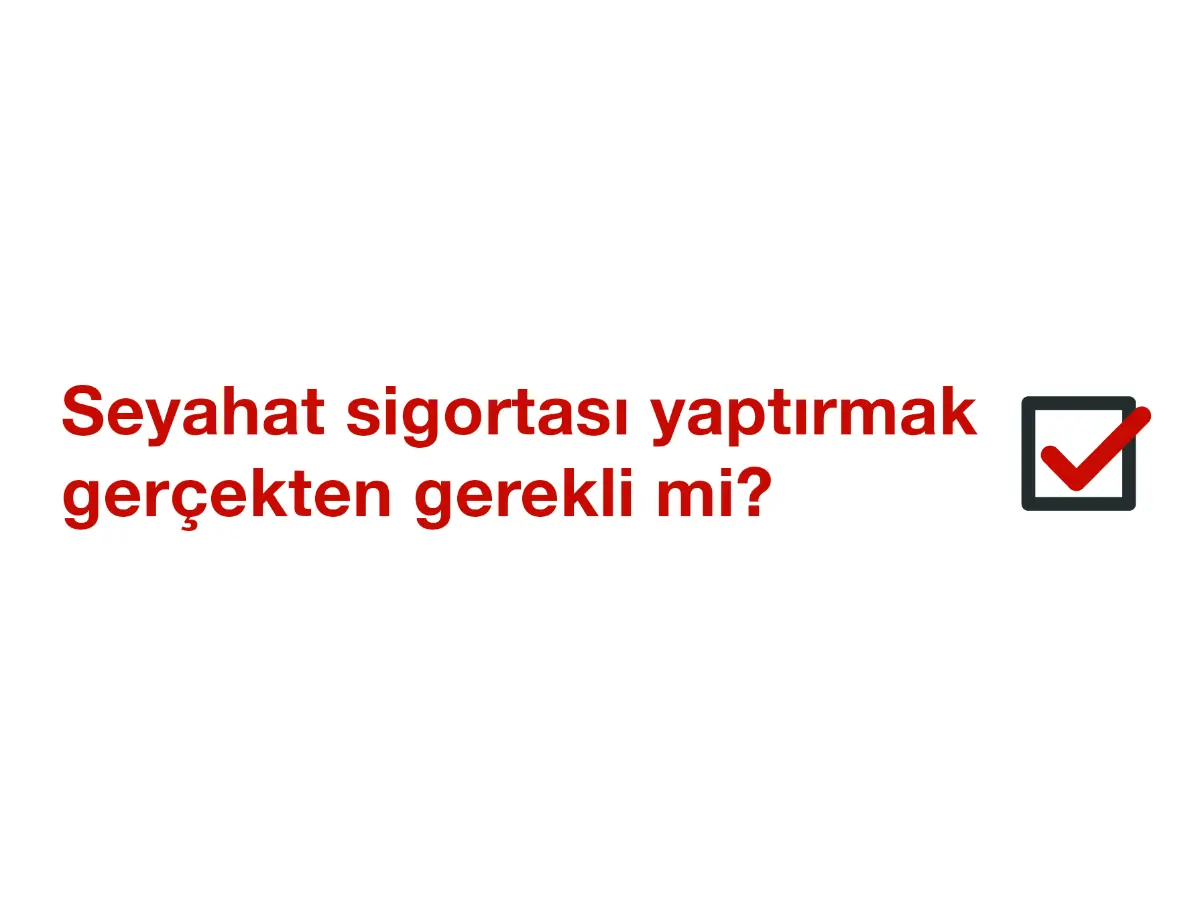 Seyahat Sağlık Sigortası Yaptırmak Gerçekten Gerekli Mi?
